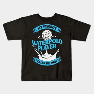 My Favorite Waterpolo Player Calls Me Mom Kids T-Shirt